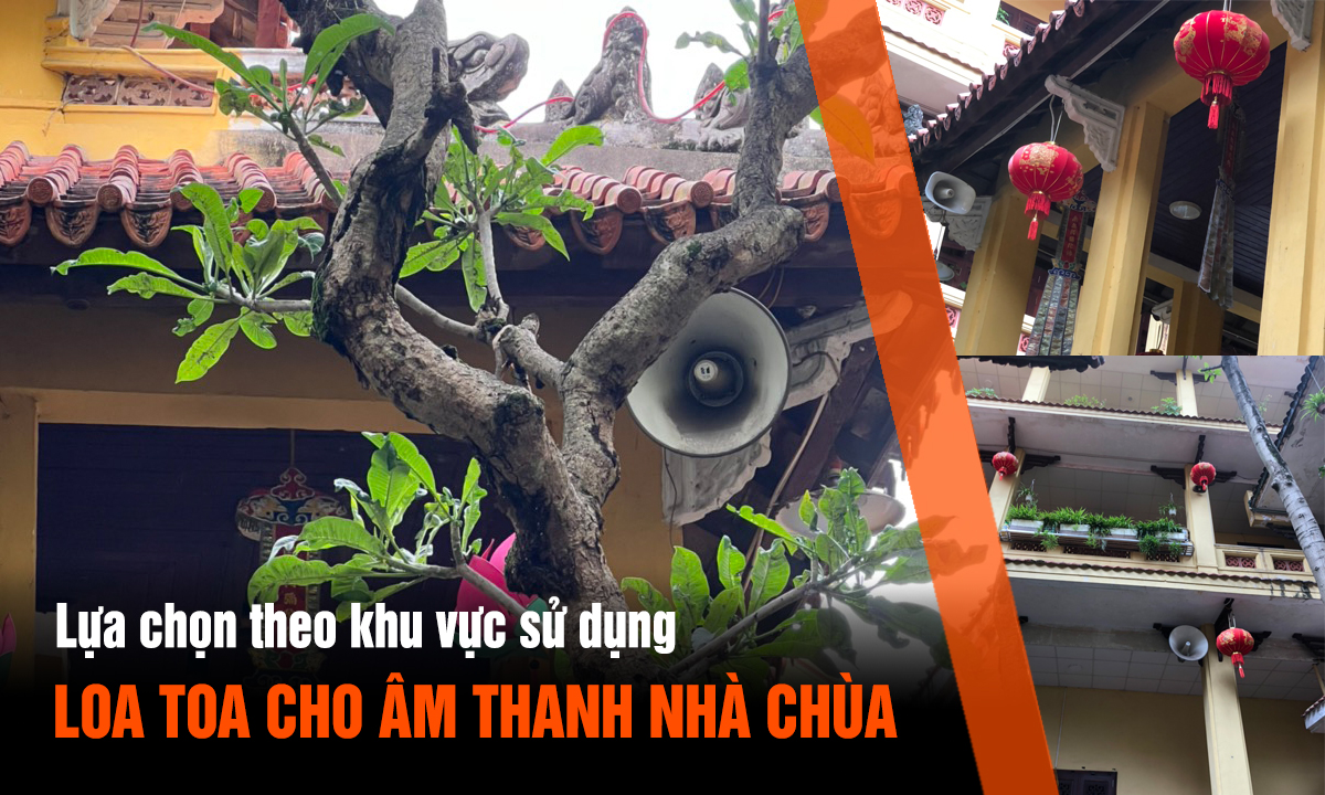 Cách lựa chọn loa TOA cho âm thanh nhà chùa theo khu vực sử dụng